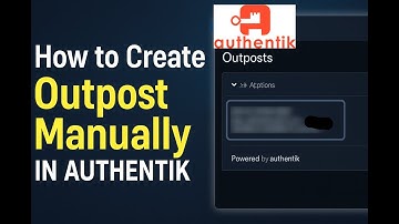 How to Manually Create an Outpost in Authentik (Step-by-Step)