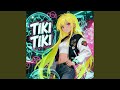 TIKI TIKI Ultra Slowed
