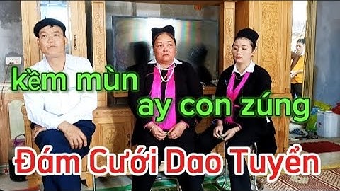 Tập 4, Kềm mùn ay con zúng, Đám Cưới Dao Tuyển, tại bản trang xã Điện Quan - Bảo Yên -Lào Cai