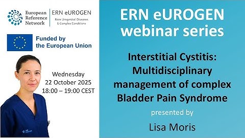 ERN eUROGEN Webinar 134: Interstitial Cystitis: Multidisciplinary management  of complex BPS