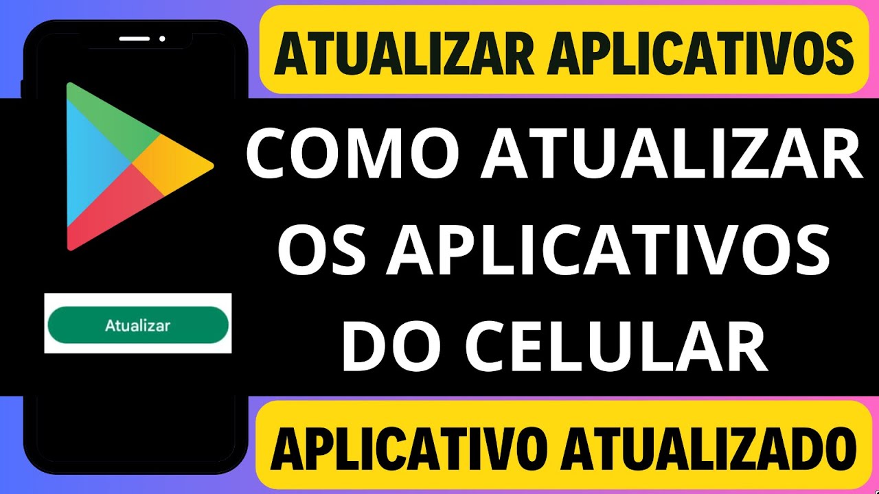COMO ATUALIZAR OS APLICATIVOS DO CELULAR - YouTube
