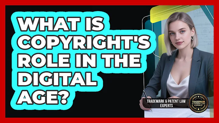 What Is Copyright's Role In The Digital Age? - Trademark and Patent Law Experts