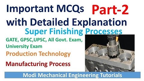 Most Important Super Finishing Processes MCQs/Objective Part - 2 with Detailed Explanation | GATE