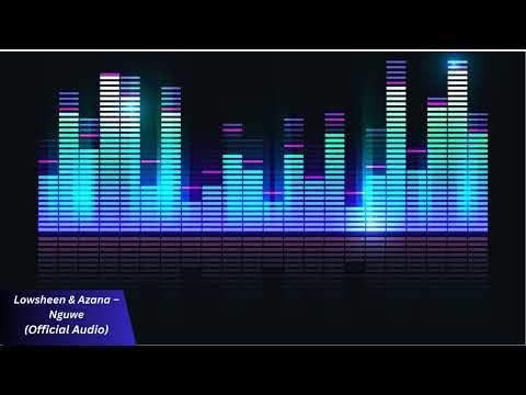 Lowsheen & Azana__Nguwe_OFFICIAL AUDIO)