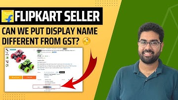 Can You Use a Different Display/Seller Name on Flipkart Seller than Your GST Name? How to Change It?