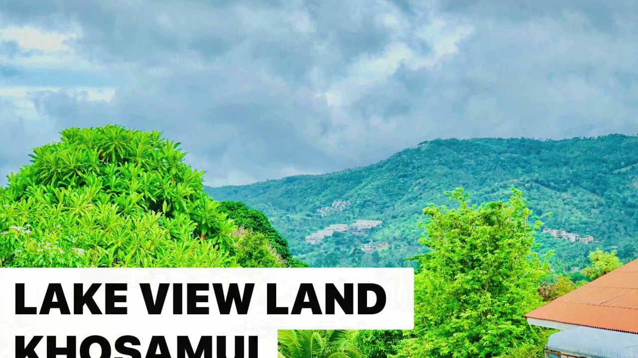 LAKE VIEW LAND FOR SALE Khosamui วิวทะเลสาป YouTube