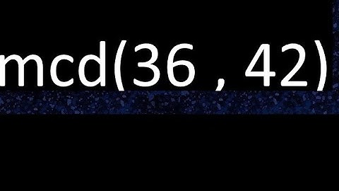 mcd 36 y 42 , maximo comun divisor , mcd(36 , 42) como se halla , ejemplos