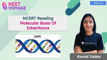 NCERT READING | Molecular Basis Of Inheritance - 2 | Class 12 | NEET Voyage | Komal Yadav