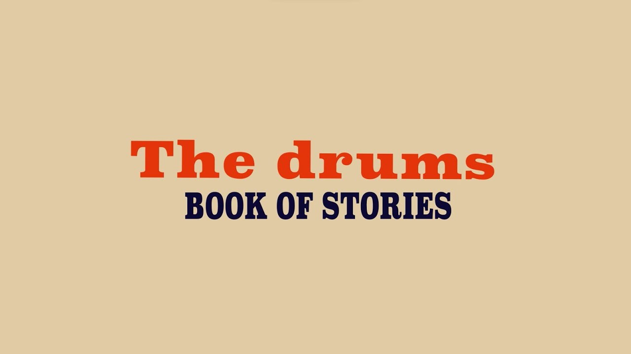 The Drums Book Of Stories (lyrics) YouTube