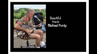 &quot;Beautiful&quot; sung by Michael Purdy