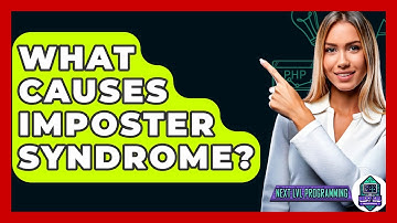 What Causes Imposter Syndrome? - Next LVL Programming