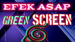 EFEK ASAP NARUTO-GREEN SCREEN