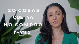 20 COSAS QUE YA NO COMPRO 2ª PARTE | minimalismo & sostenibilidad