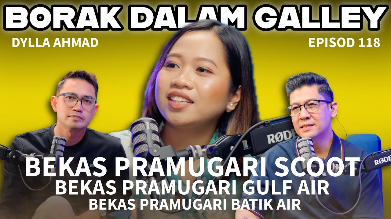 PODCAST Borak Dalam Galley EP 118 - Dylla Ahmad 12 Kali Pergi Interview Pramugari Baru Dapat