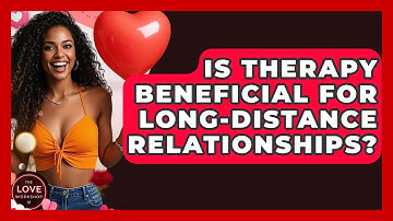 Is Therapy Beneficial For Long-distance Relationships? - The Love Workshop