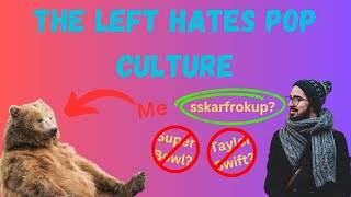 The Left HATES Pop Culture