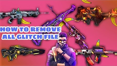 HOW TO REMOVE All Glitch Files Free Fire