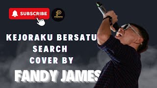 KEJORAKU BERSATU | SEARCH | COVER BY | FANDY JAMES