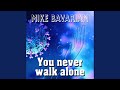 You Never Walk Alone