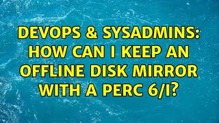Famous DevOps & SysAdmins: How can I keep an offline disk mirror with a PERC 6/i? (2 Solutions!!) Net Worth
