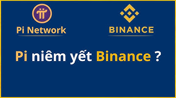 Pi Network niêm yết lên sàn Binance ?