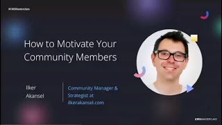 CMX Masterclass: How to Motivate Your Community Members | Ilker Akansel