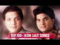 Top 100+ Iconic Jatin Lalit Songs (1991-2006) 🎶
