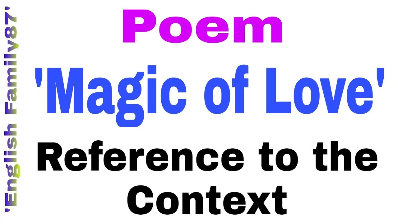 Reference to the Context of the poem 'Magic of Love' by 'English