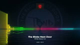 The Bloke Next Door - What About Us #Edm #Trance #Club #Dance #House