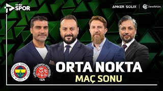 Fenerbahçe 2-1 F. Karagümrük Orta Nokta