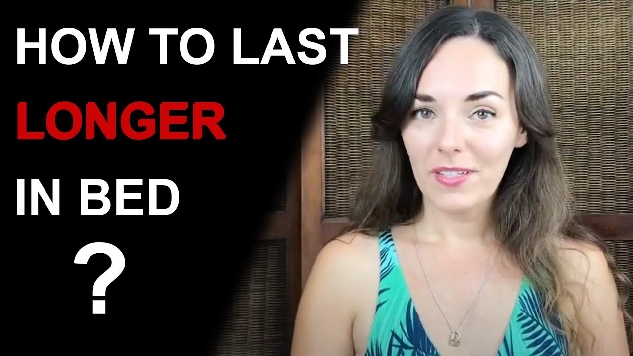 HOW TO LAST LONGER IN BED YouTube