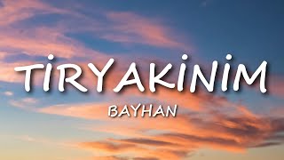 Bayhan - Tiryakinim [Lyrics/Sözler] Resimi