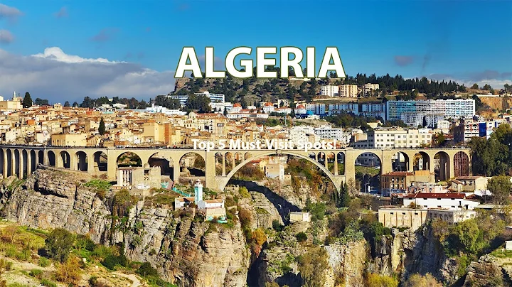Discover Algeria: Top 5 Must-Visit Places!
