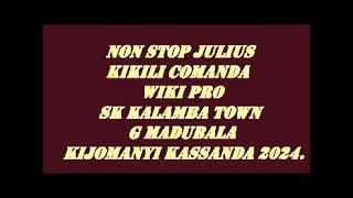 Non Stop Julius Kikili comanda  vs Wiki pro sk kalamba town G madubala kijomanyi kassanda 2024