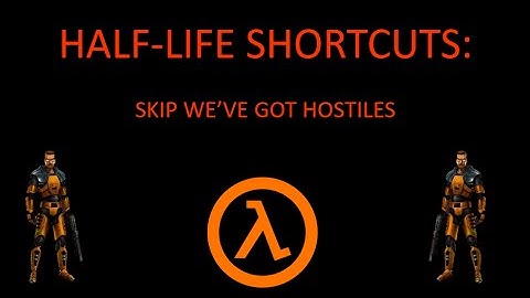 Half-Life shortcut: Skip "We