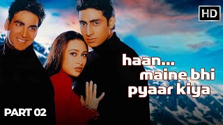 NEW HINDI MOVIES - HAAN MAINE BHI PYAAR KIYA HAI FULL MOVIE PART 2 - Akshay Kumar - HD