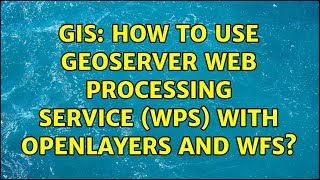 GIS: How to use GeoServer Web Processing Service (WPS) with OpenLayers and WFS? (3 Solutions!!)