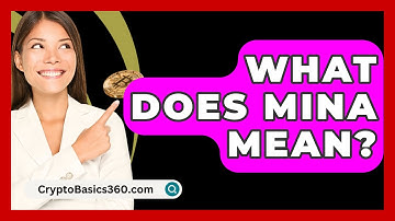 What Does Mina Mean? - CryptoBasics360.com