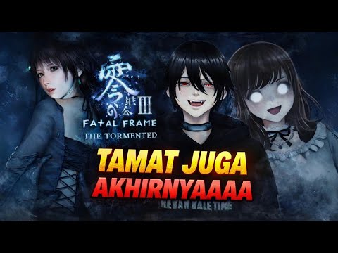 [LIVE]  TAMAT!!!!! AKHIRNYA KELAR JUGA MAIN nyaa FATAL FRAME III [Part 4: Bahasa Indonesia]