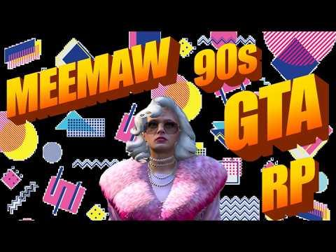 Meemaw in 90s GTA RP