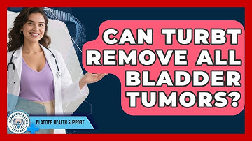 Can TURBT Remove All Bladder Tumors? - Bladder Health Support