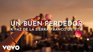 K-Paz De La Sierra, Franco De Vita - Un Buen Perdedor (Visualizer)