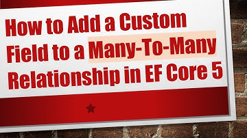 How to Add a Custom Field to a Many-To-Many Relationship in EF Core 5