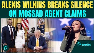 Disheartening. Kash Patels Girlfriend Alexis Wilkins Drops Bombshell On Mossad Agent Claims