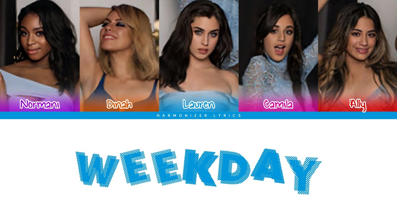 Fifth Harmony - Weekday (Color Coded Lyrics) | Harmonizer Lyrics