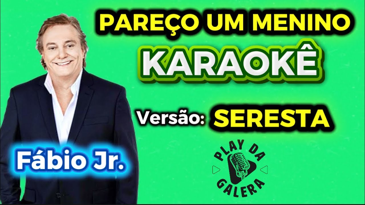 KARAOKÊ DA MÚSICA PAREÇO UM MENINO FÁBIO Jr ( Versão ) SERESTA PLAYBACK COM LETRA 