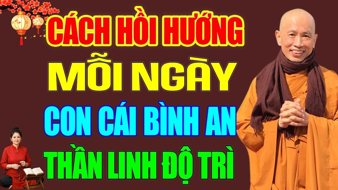 Cách Đơn Giản HỒI HƯỚNG Mỗi Ngày Con Cái Bình An, Thần Phật Che Chở - Hòa Thượng Phước Tịnh.