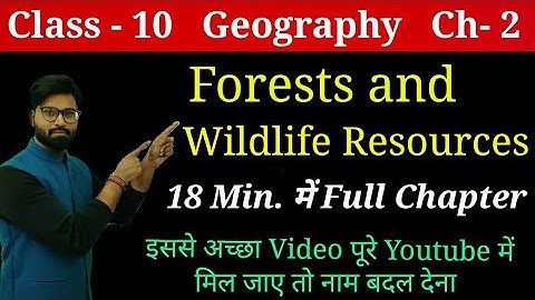 Forest and Wildlife Resources Full Chapter Class 10 Geography | CBSE Geography Class 10 Chapter 2