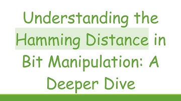 Understanding the Hamming Distance in Bit Manipulation: A Deeper Dive