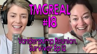 TMGReal #18: Vanderpump Reunion & Survivor Ep 12